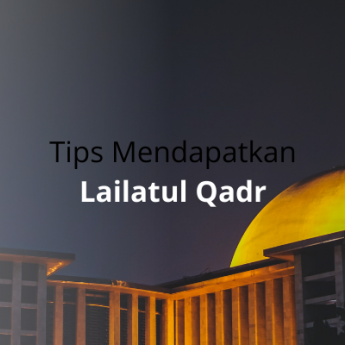 Tips Mendapatkan Lailatul Qadr